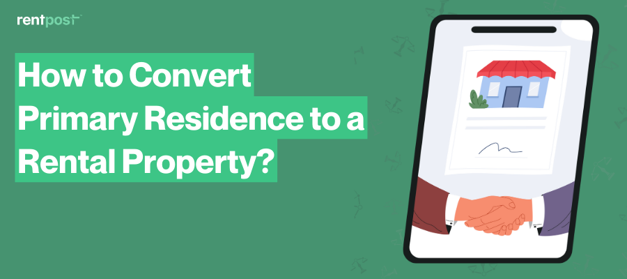 How to Convert Primary Residence to a Rental Property