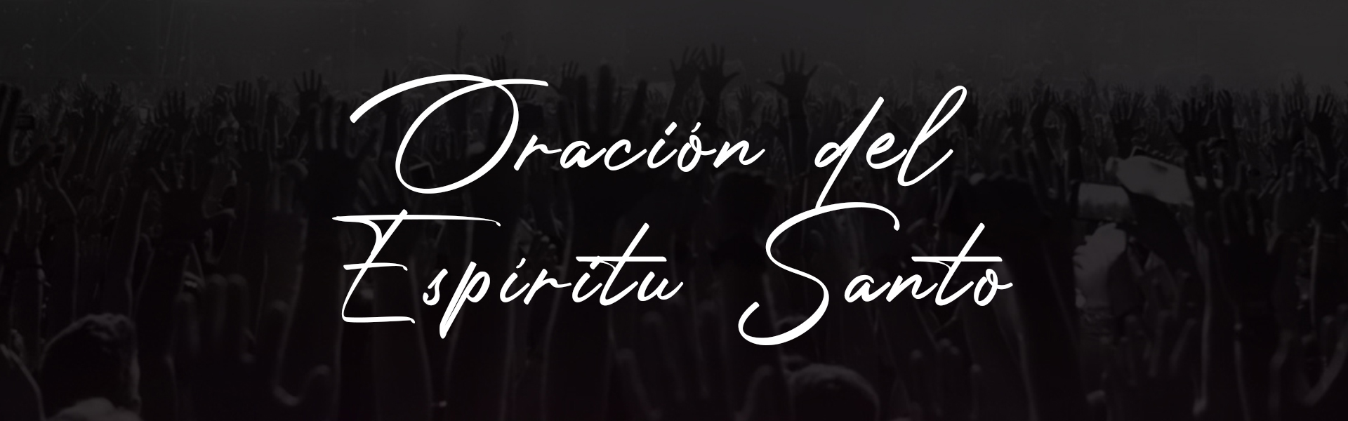Oración para recibir el bautismo del Espíritu Santo