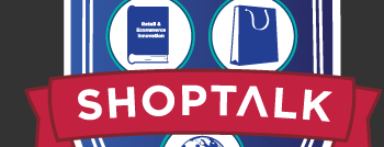 Shoptalk -- March 18-21, 2018 -- Venetian, Las Vegas