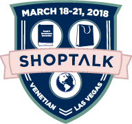 Shoptalk -- March 18-21, 2018 -- Venetian, Las Vegas