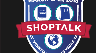 Shoptalk -- March 18-21, 2018 -- Venetian, Las Vegas
