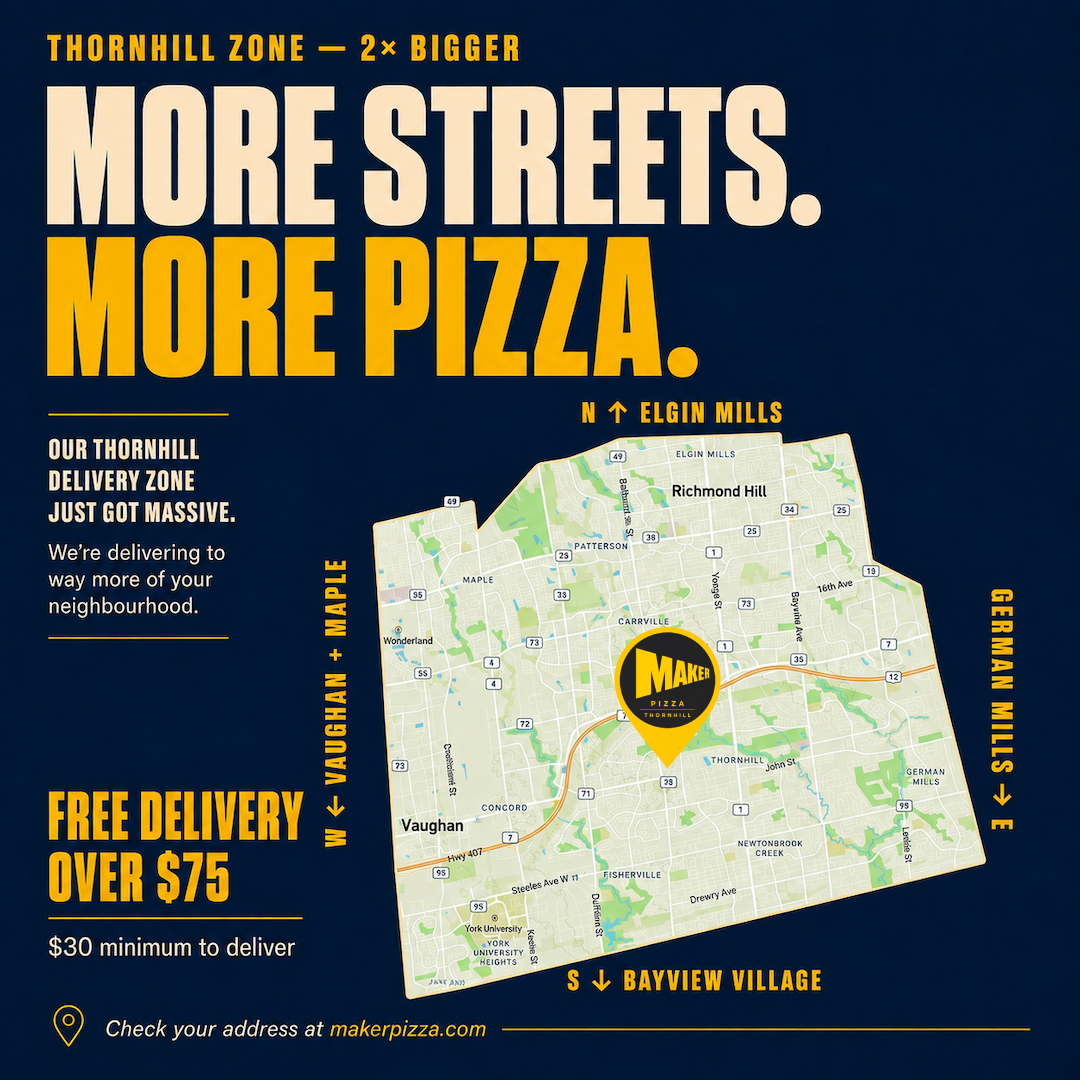 Thornhill — New Delivery Zone. Order Now.