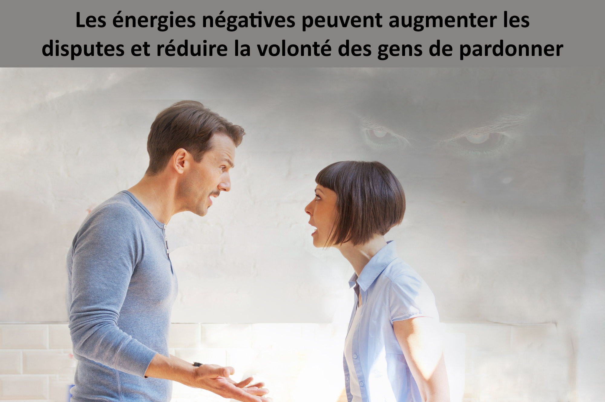 Les énergies négatives peuvent augmenter les disputes et réduire la volonté des gens de pardonner