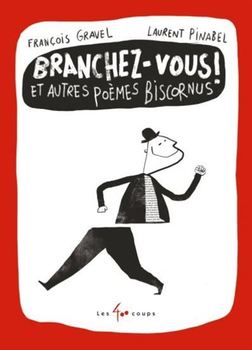 Branchez-vous! et autres poèmes biscornus 