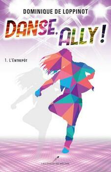 Danse, Ally ! : L'entrepôt T.1