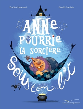 Anne Pourrie, la sorcière sous ton lit 