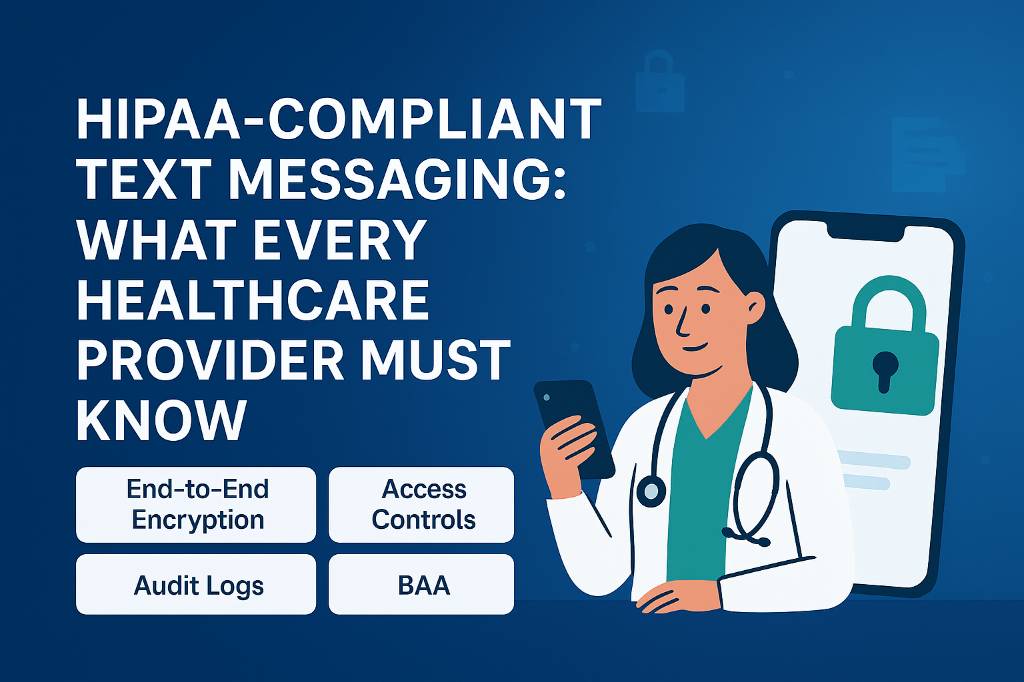 HIPAA-Compliant Text Messaging: What Every Healthcare Provider Must Know