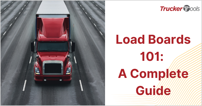 Load Boards 101: A Complete Guide - Trucker Tools