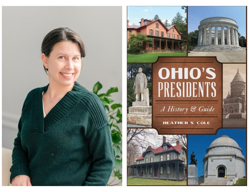 Born in the Buckeye State: Stories of the Ohio Presidents w/ Heather S. Cole