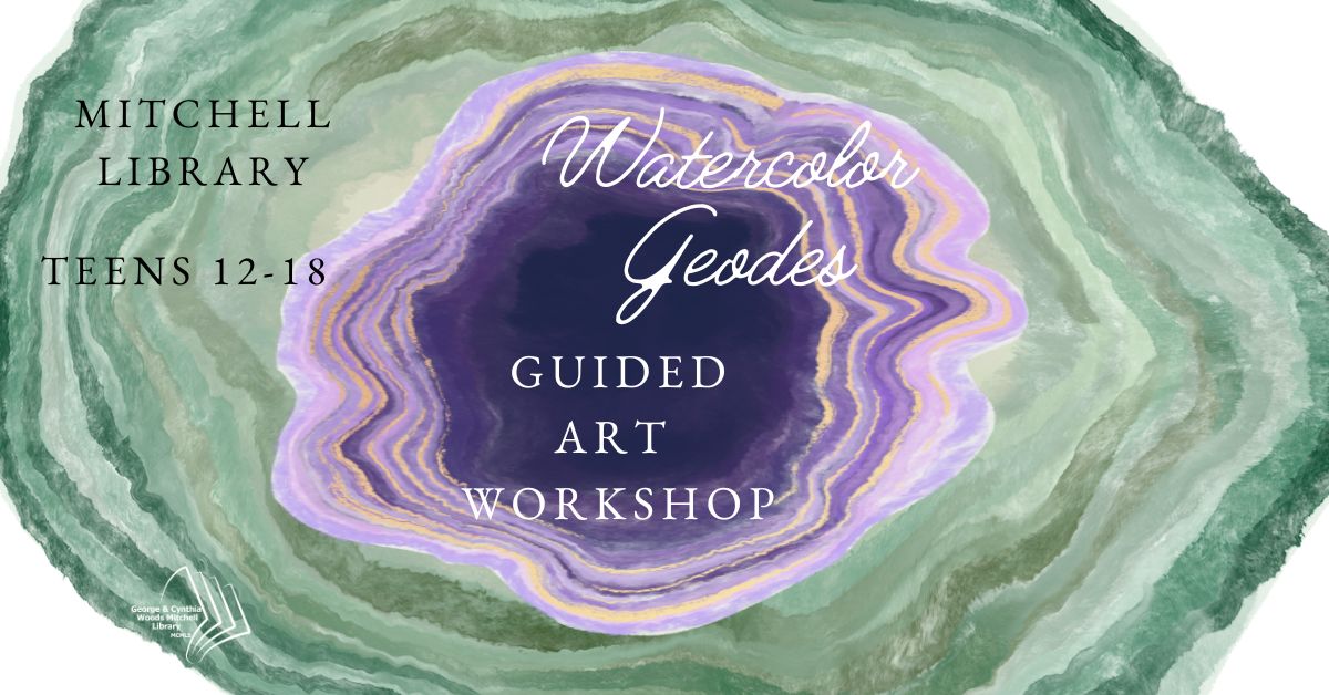 Mitchell Library: Teen Art Workshop: Watercolor Geodes flyer