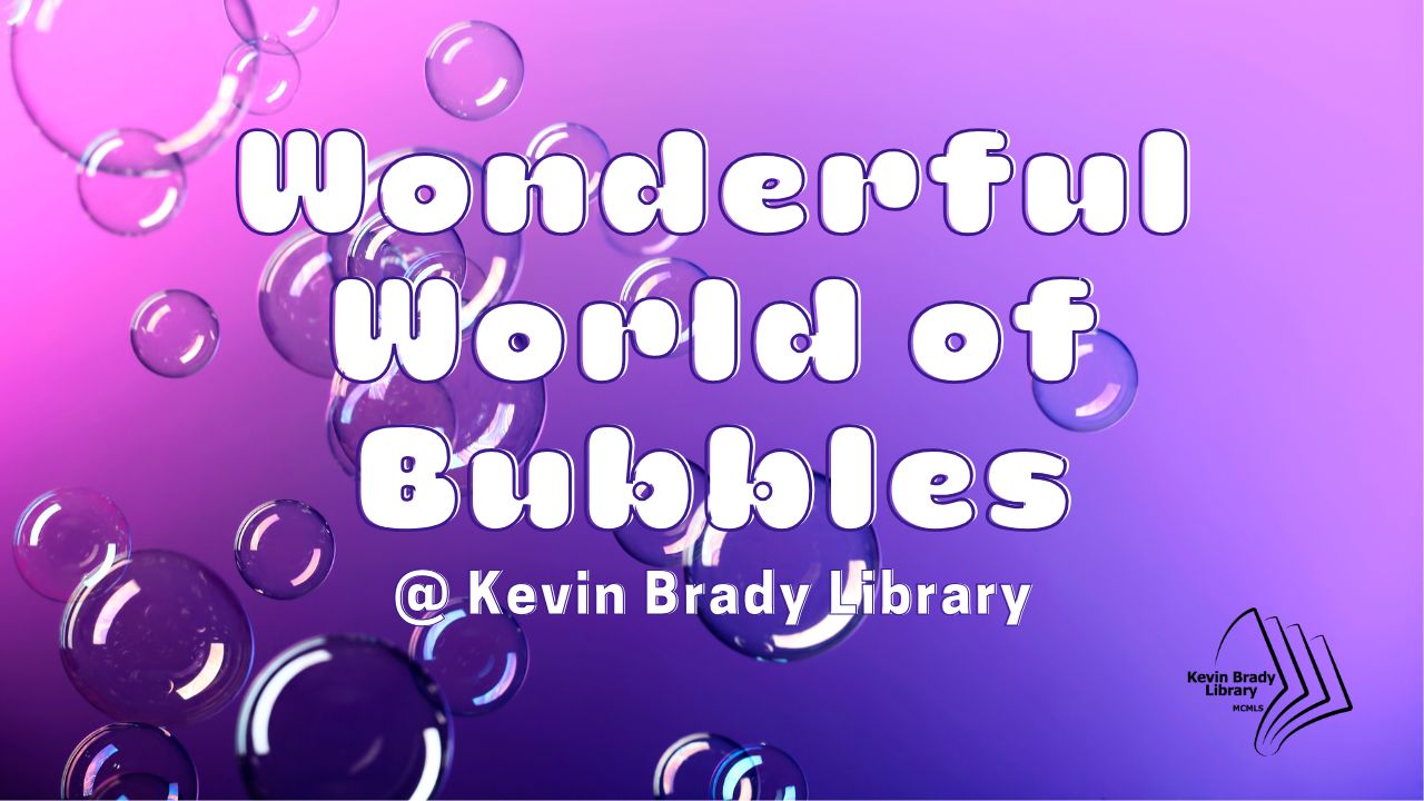 Brady Library: Wonderful World of Bubbles flyer