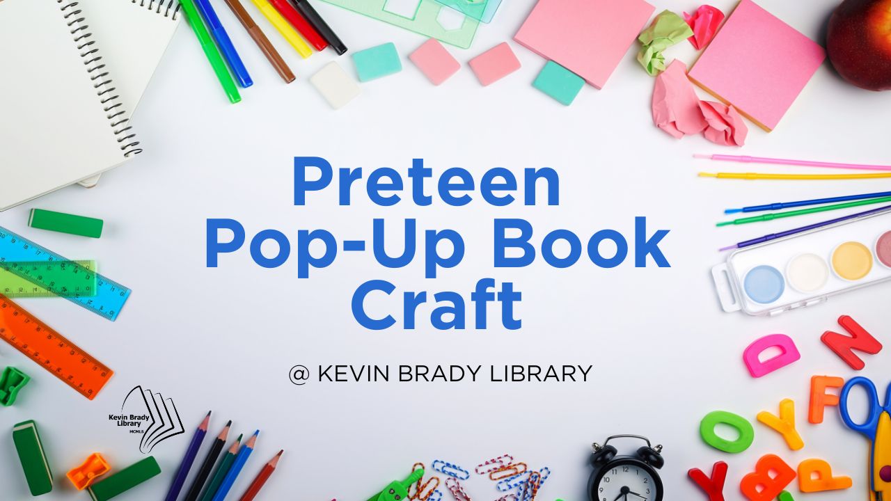 Brady Library: Preteen (9 to 12 years) Pop-Up Book Craft Session 2 flyer