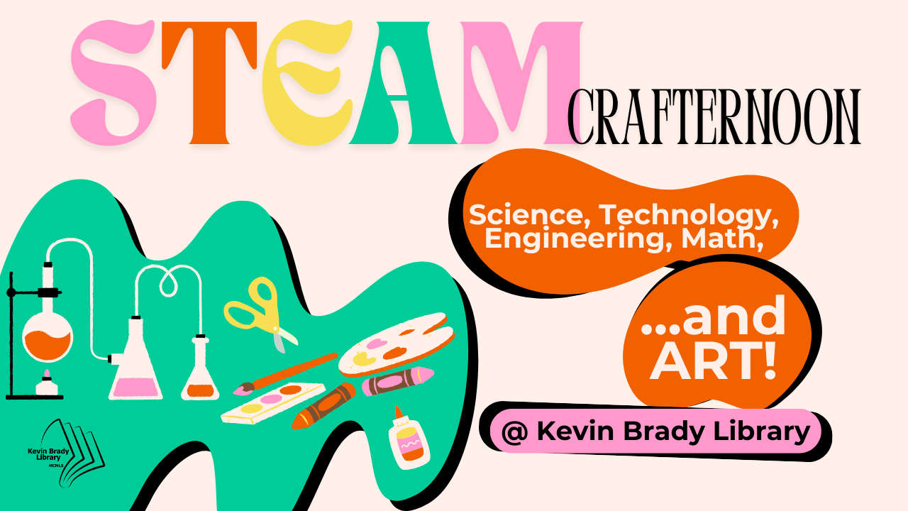 Brady Library: STEAM Crafternoon flyer