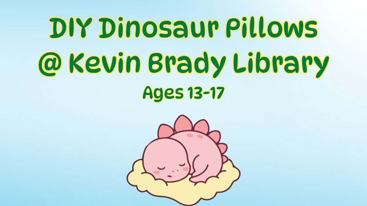 Brady Library: Teen DIY Dinosaur Pillows flyer