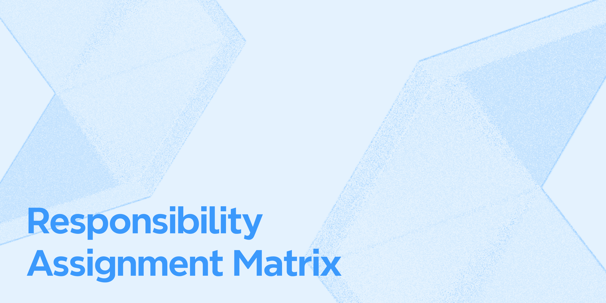 Responsibility Assignment Matrix