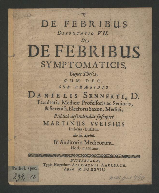 Sennert, Weise: De Febribus Symptomaticis, Disputatio VII. (1628), title page. Link to download the document at SLUB Dresden: http://digital.slub-dresden.de/id469657987.