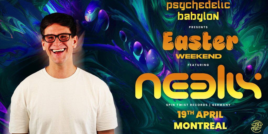 Psychedelic Babylon: Easter Weekend w/ NEELIX (Ger) - Montreal Banner