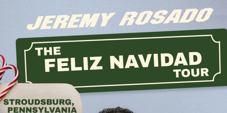 JEREMY ROSADO'S "THE FELIZ NAVIDAD TOUR"  STROUDSBURG, PA