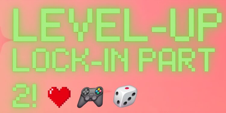 Level-Up Lock-in Part 2