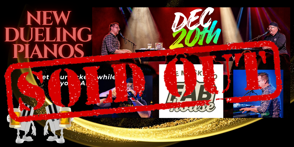 SOLD OUT!!!  NEW Dueling Pianos @ Muskego FABhouse!!! Banner
