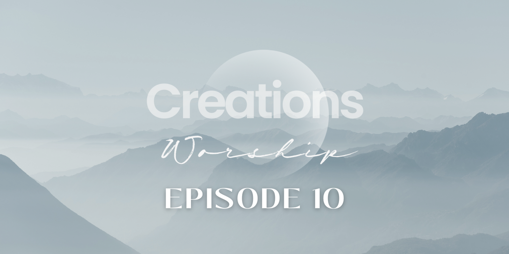 Creations Worship - Episode 10 Banner