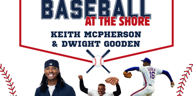 Baseball at the Shore w/ Keith McPherson & Dwight "Doc" Gooden