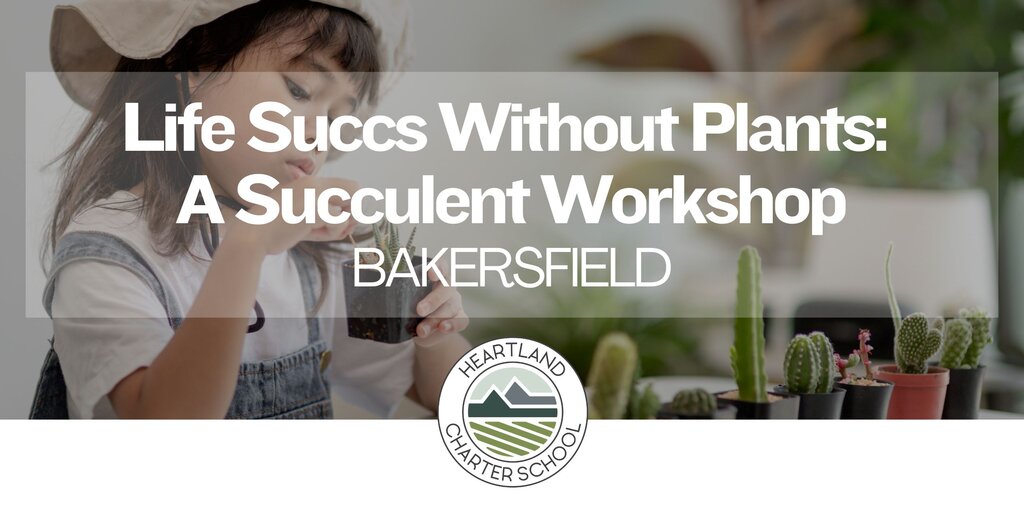 Life Succs Without Plants: A Succulent Workshop- Heartland Charter School Banner