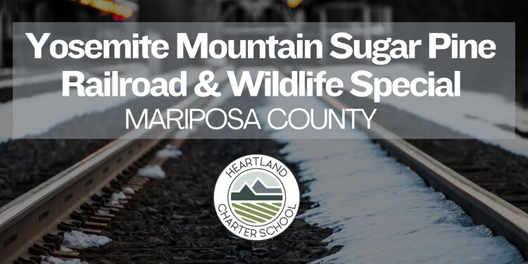 Yosemite Mountain Sugar Pine Railroad- Heartland Charter School