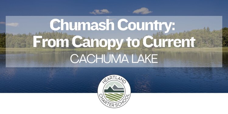 Chumash Country: From Canopy to Current- Heartland Charter School