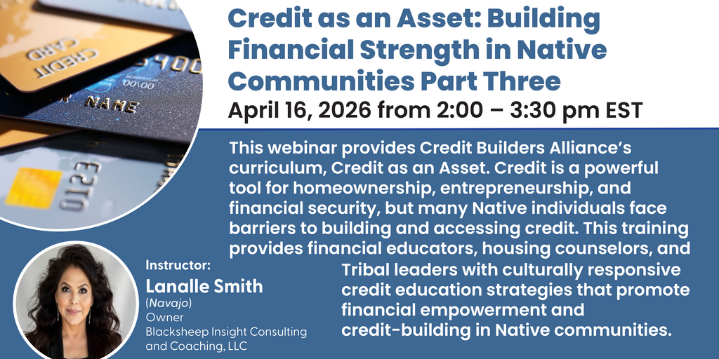 Credit as an Asset: Building Financial Strength in Native Communities Part  Banner
