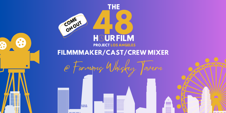 25th Annual 48HFP LA: Early Bird Registration Opens TODAY + Filmmaker Mixer