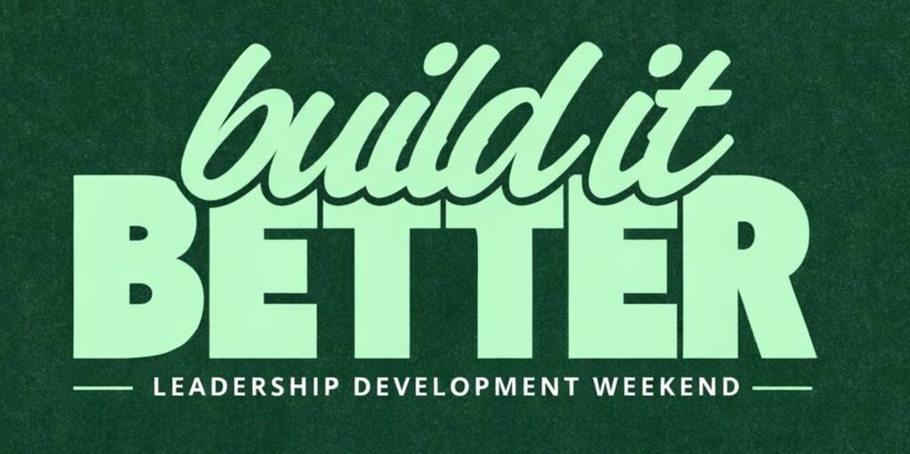 BUILD IT BETTER-LEADERSHIP DEVELOPMENT WEEKEND Banner