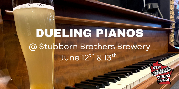 NEW Dueling Pianos 6/13 Stubborn Brothers Brewery (Dinner & Show)