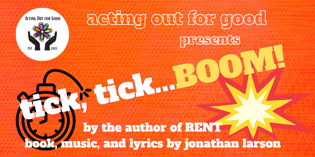 Acting Out for Good Presents tick, tick...BOOM! Banner