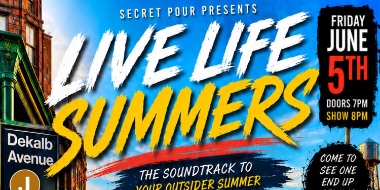 Live Life Summers @ Secret Pour