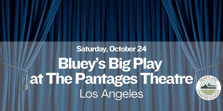 Bluey’s Big Play at The Pantages Theatre- Heartland Charter School