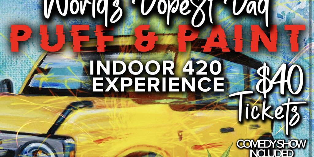 World's Dopest Dad Indoor 420 Puff, Paint, Sip & Comedy Experience Banner