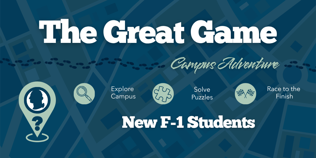 The Great Game: Campus Scavenger Hunt- New F-1 International Students Banner