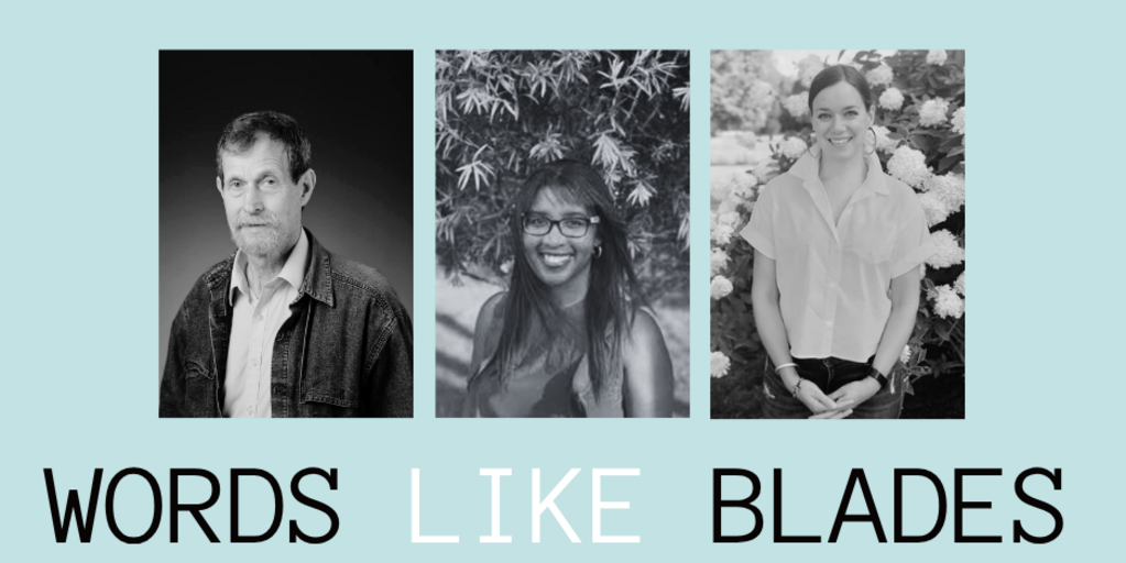 Words Like Blades: D. Nurkse, Dorsía Smith Silva, & Joanna Solfrian  Banner