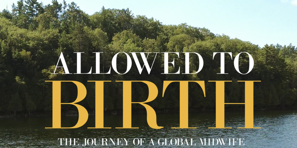 "Allowed to Birth: The Journey of a Global Midwife" community screening Banner
