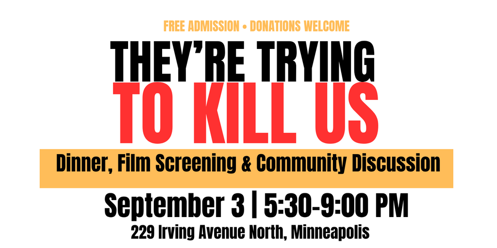  They’re Trying to Kill Us: Dinner, Film Screening & Community Discussion Banner