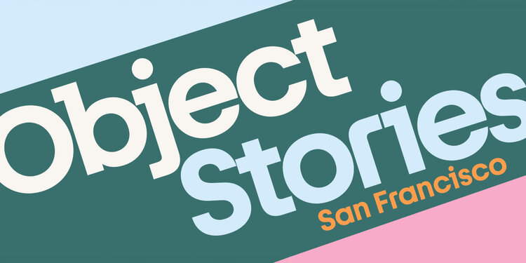 Object Stories: San Francisco