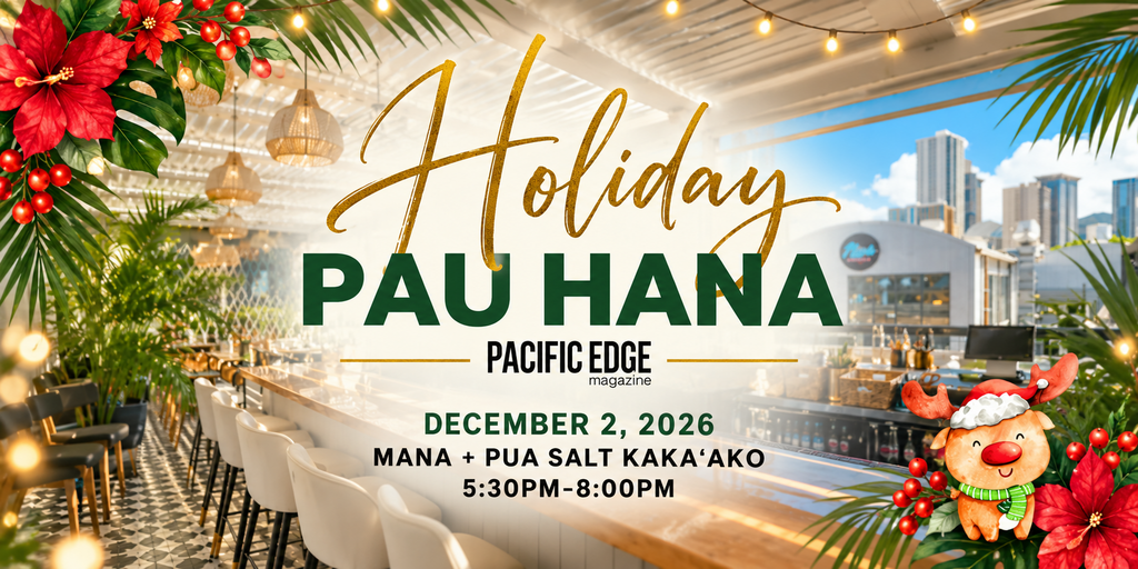 Pacific Edge Exclusive Holiday Pau Hana  Banner