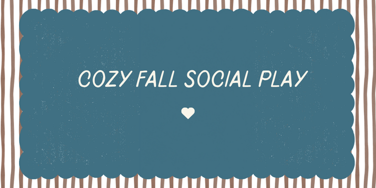Fall Cozy Social Play