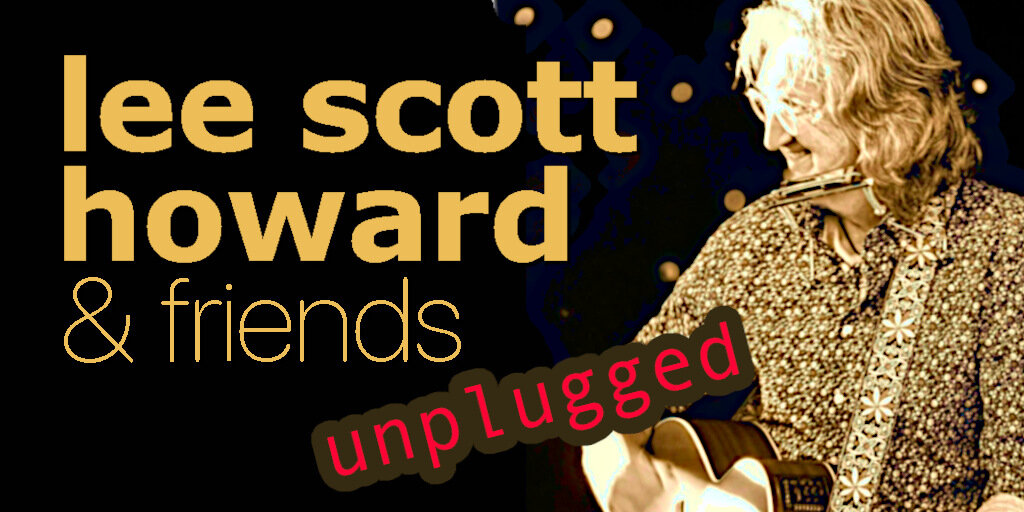 Lee Scott Howard & Friends Unplugged Banner