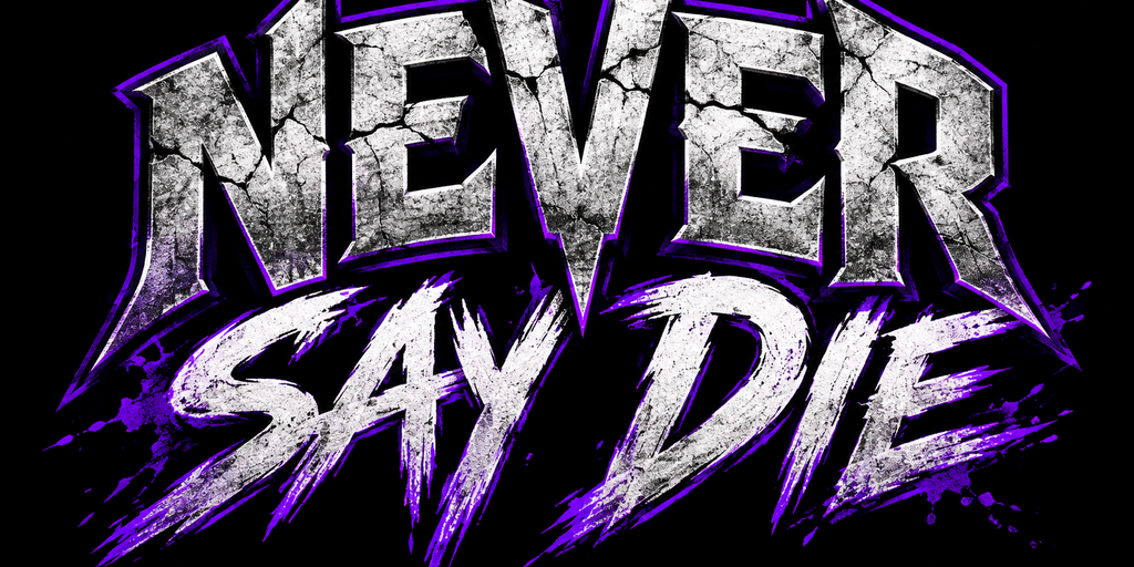 GNPW:NEVER SAY DIE!  Banner
