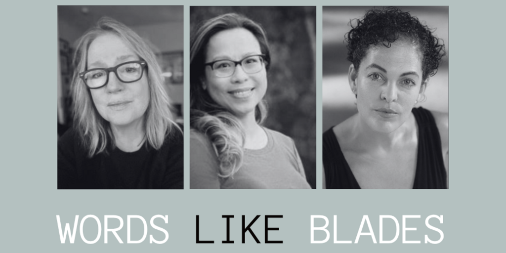 Words Like Blades: Kathy Fagan, Mai-Linh Hong, & Shara McCallum Banner