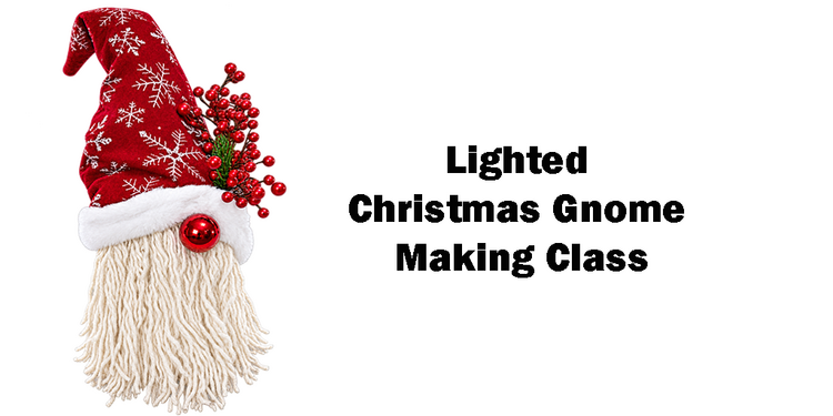 Lighted Christmas Gnome Making Class (Session 2)