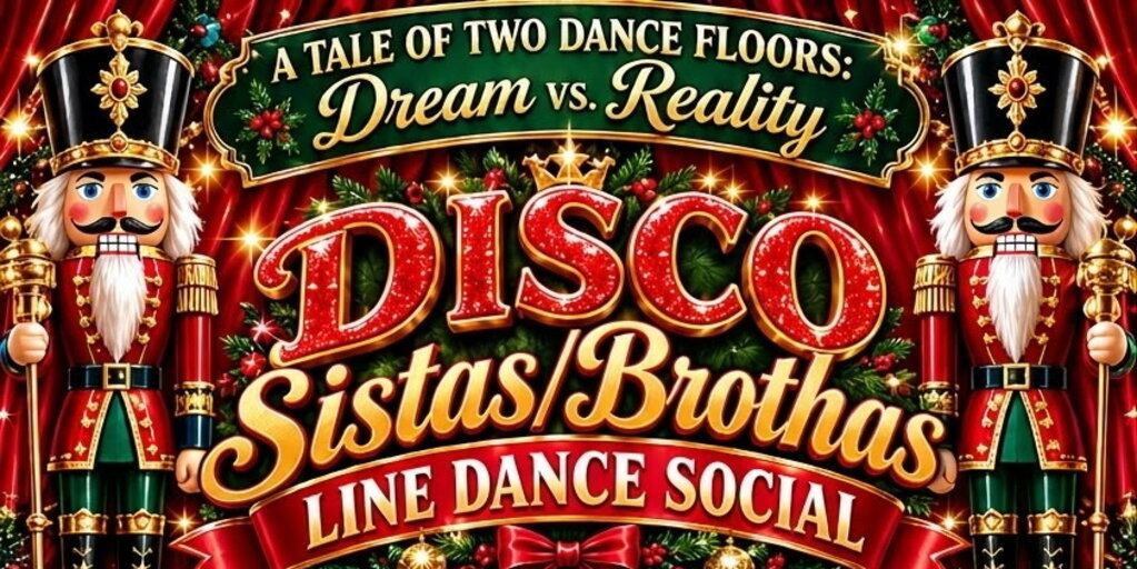 Disco Sistas/Brothas NutCracker Dream vs. Reality Line Dance Social Banner