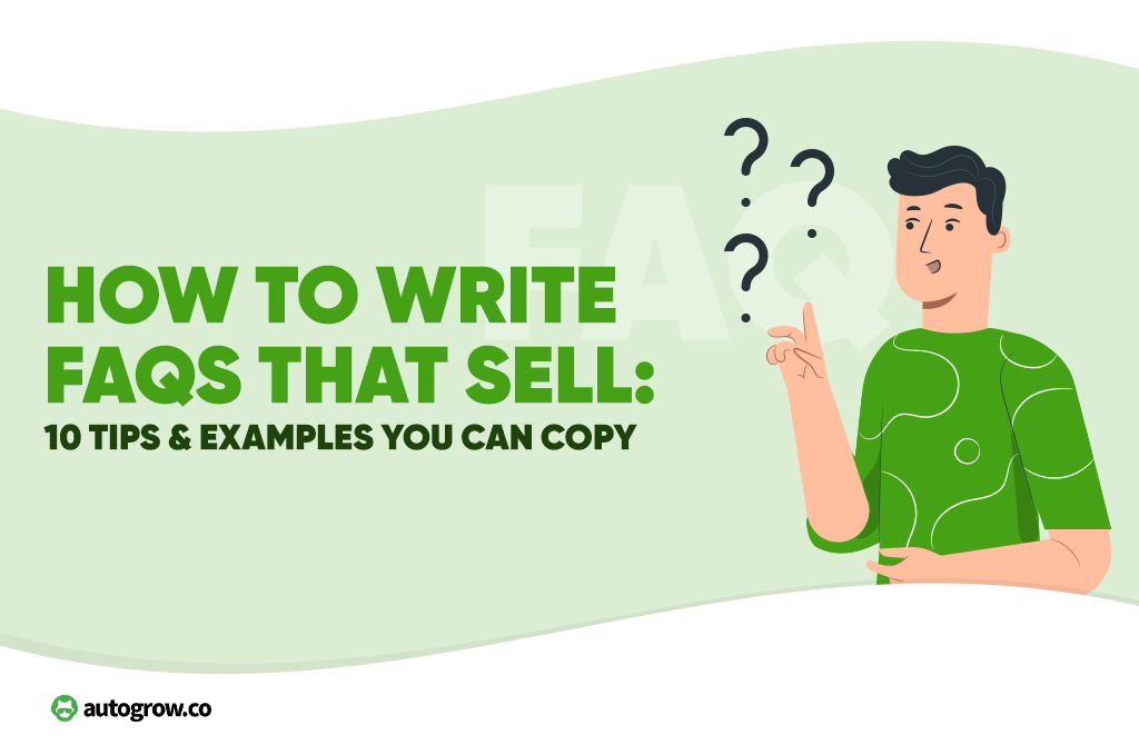 How to Write FAQs that Sell 10 Tips & Examples You Can Copy AutoGrow